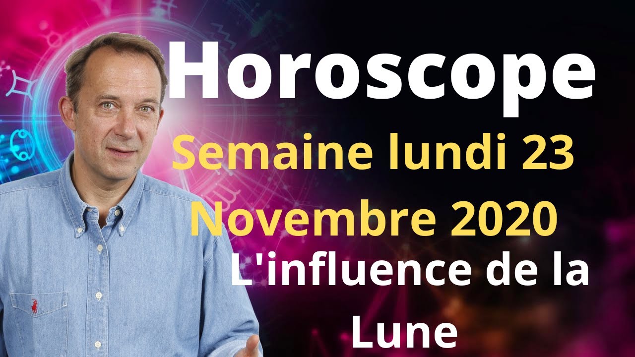 Horoscope semaine lundi 23 Novembre 2020