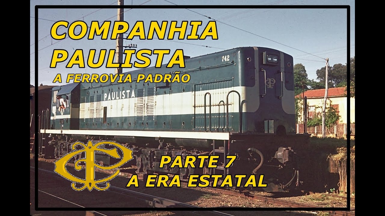 Companhia Paulista - A Ferrovia Padrão (Ep. 07)