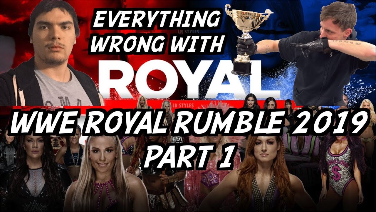 Everything Wrong With WWE Royal Rumble 2019 (feat. GTS Wrestler Kama Kozzy) (Part 1)