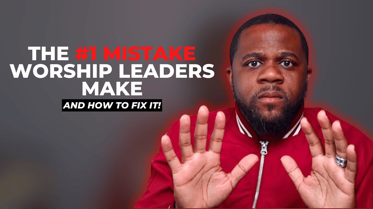 The #1 Mistake Worship Leaders Make And How to Fix It