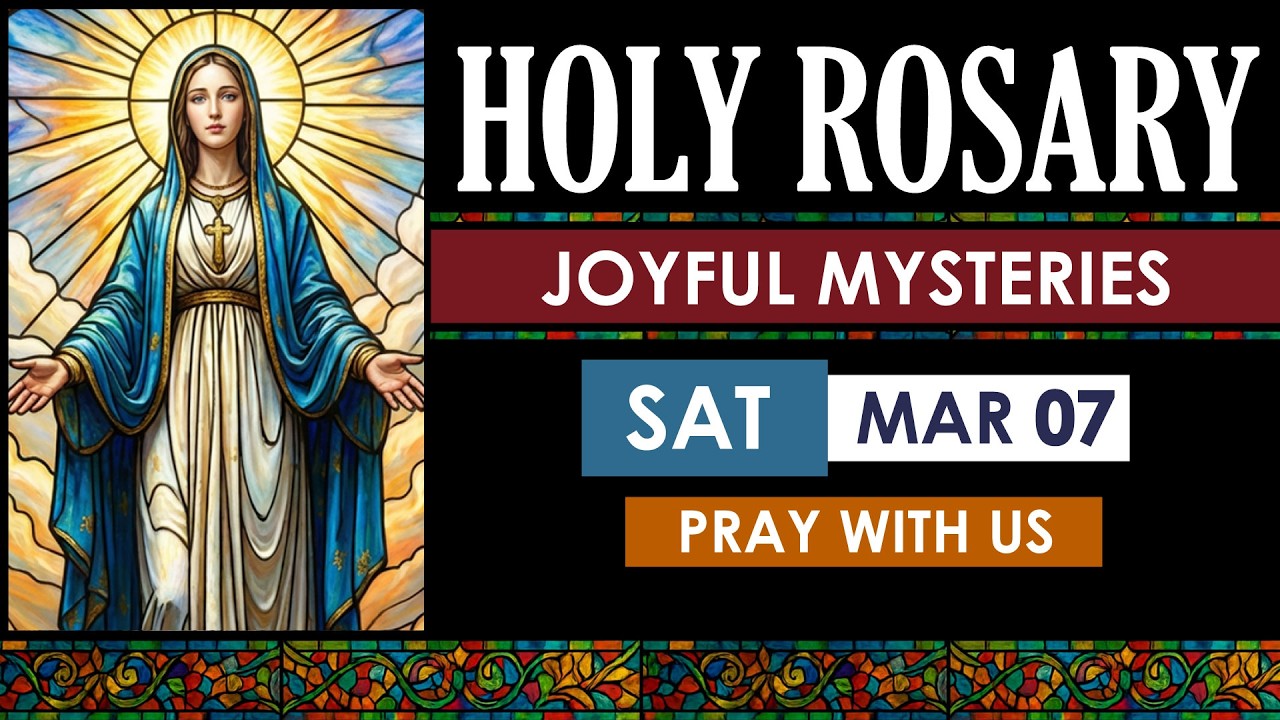 March 7 Joyful Mysteries Rosary | Saturday Holy Rosary | Pray the Rosary Today Catholic Prayer
