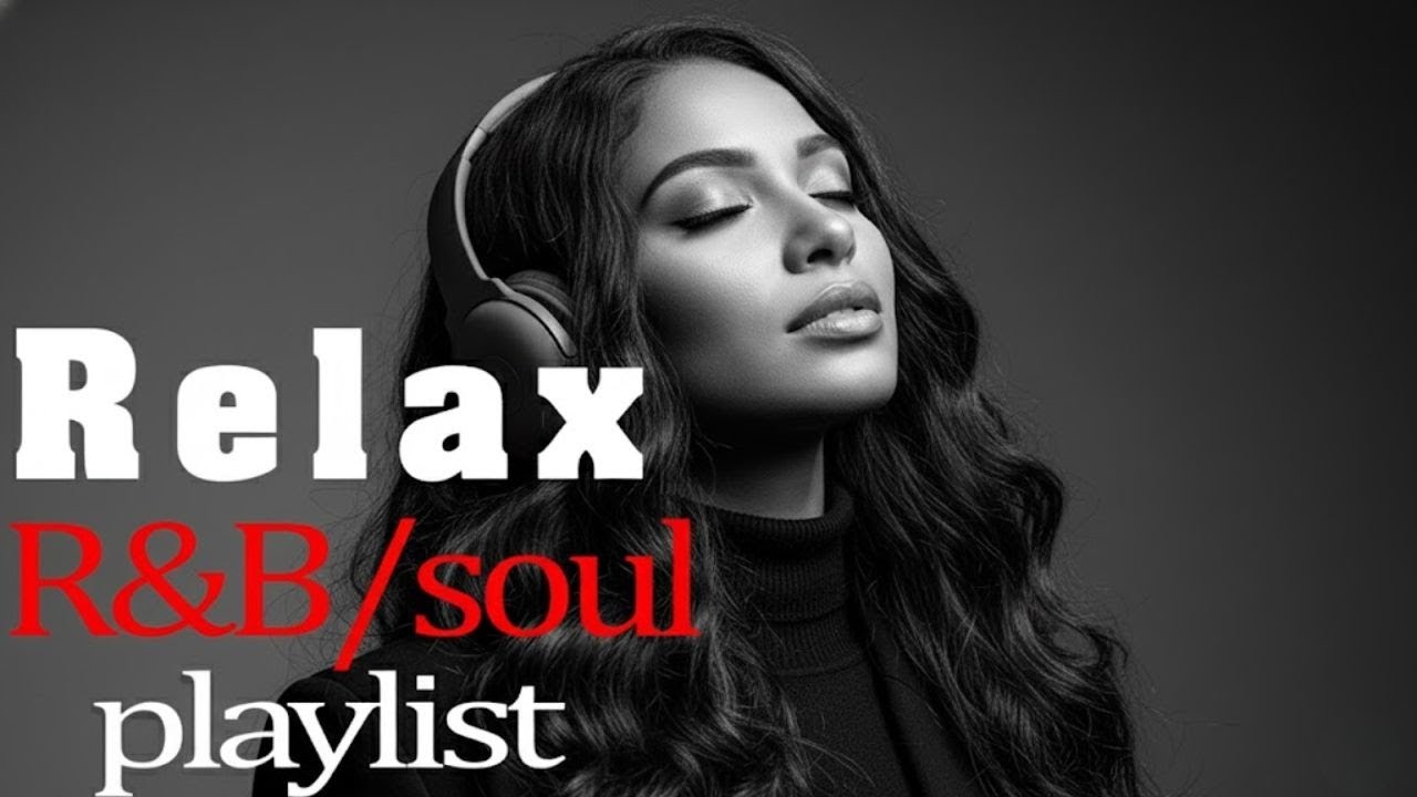 Healing Chill 🎶【R&B】Playlist Music - Smooth Vocals & Deep Soul Grooves - Relax - Reflect - Unwind