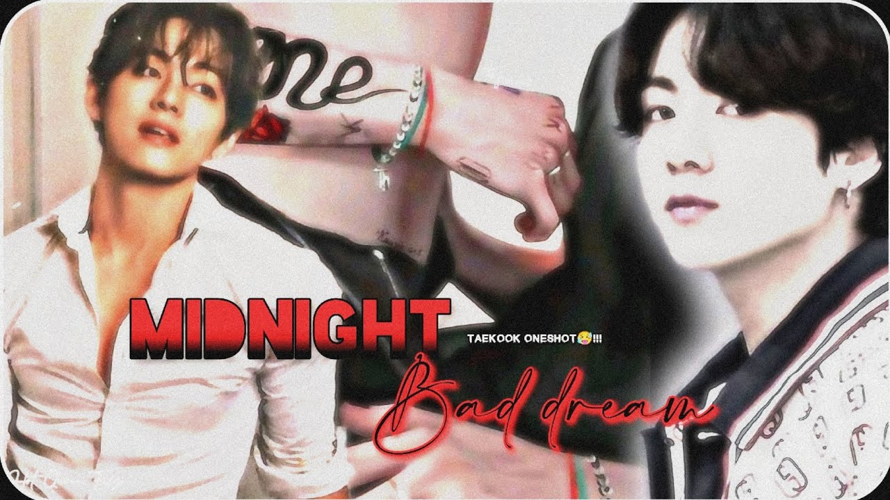 𝐓𝐚𝐞𝐤𝐨𝐨𝐤🎀𝐎𝐧𝐞𝐬𝐡𝐨𝐭•||•𝙈𝙞𝙙𝙣𝙞𝙜𝙝𝙩💋𝘽𝙖𝙙 𝘿𝙧𝙚𝙖𝙢❤•||@BTS_bl_world07 #taekookfanfiction