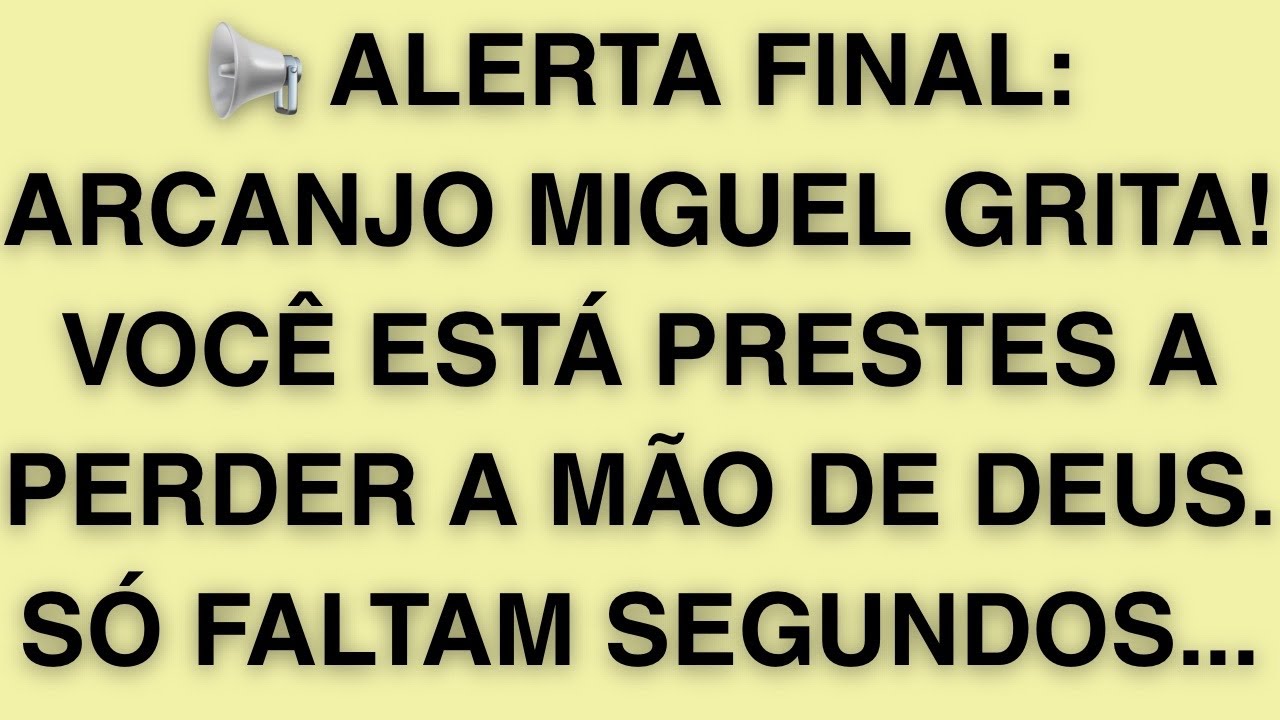 📢 ALERTA FINAL: ARCANJO MIGUEL GRITA! VOCÊ ESTÁ PRESTES A PERDER A MÃO DE DEUS. SÓ FALTAM SEGUNDOS..