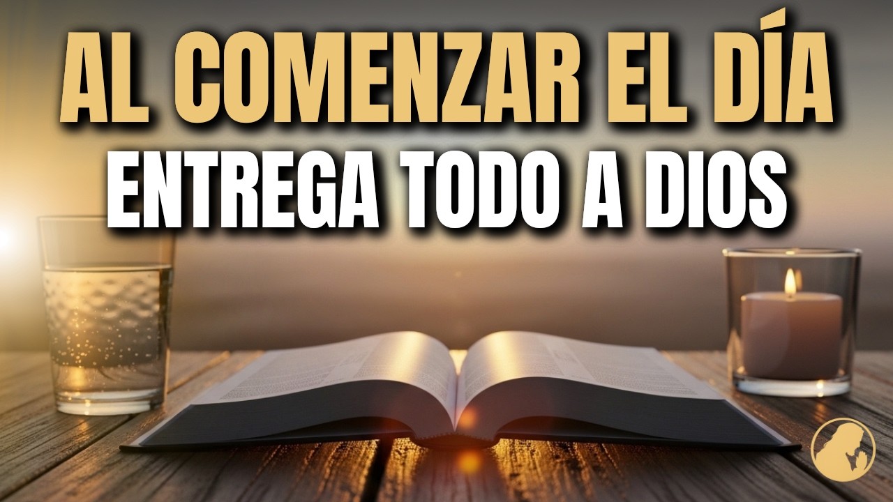 Oración de la Mañana para Poner a DIOS en el Control de Tu Día