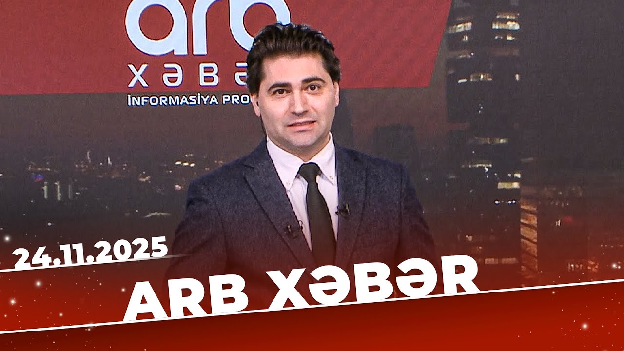 ARB Xəbər -Tam B&ouml;l&uuml;m  24 11 2025