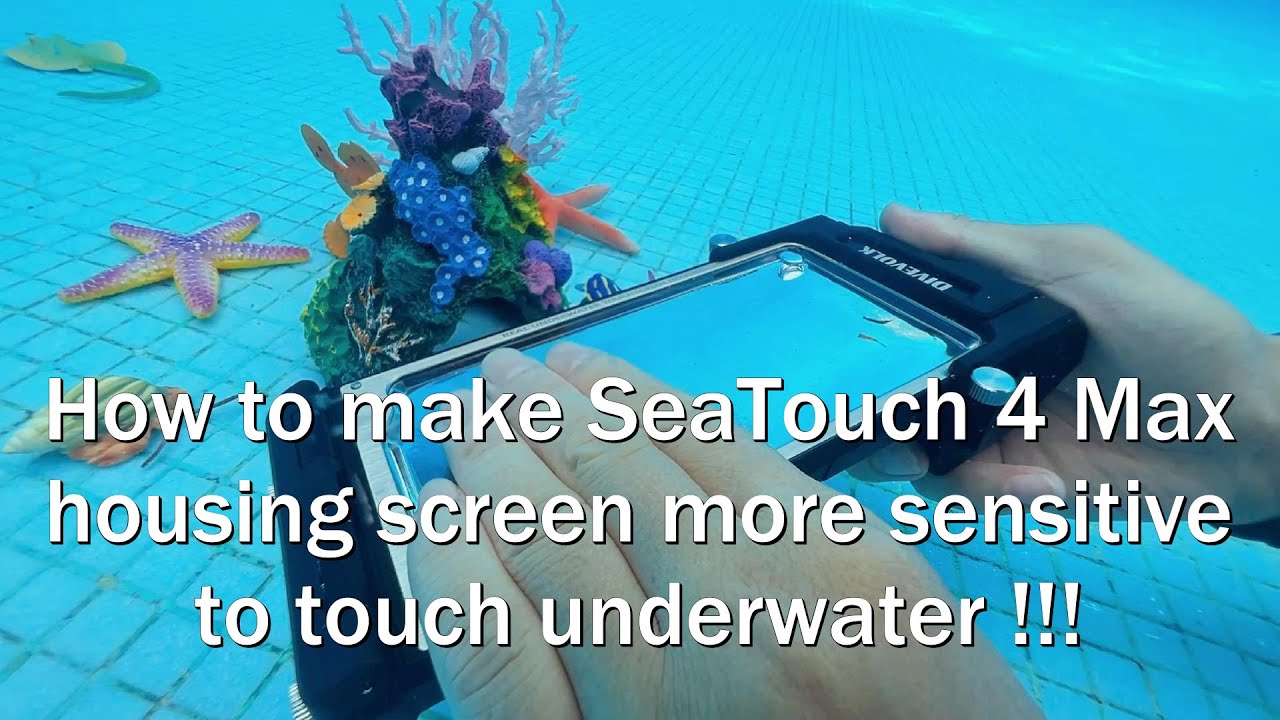 How to make SeaTouch 4 Max housing screen more sensitive to touch underwater ?
