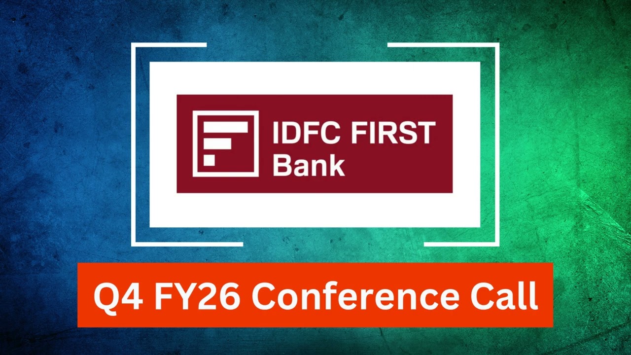 IDFC First Bank Q4 FY26 Concall: Solid Profit Growth and Retail Deposit Surge