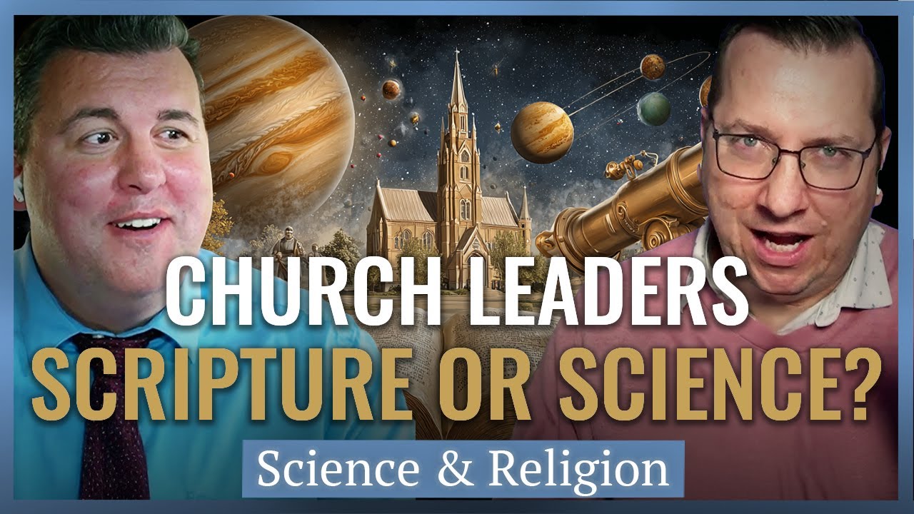 Do Church Leaders Support Scripture or Science? | Church History Matters I Science & Religion Series