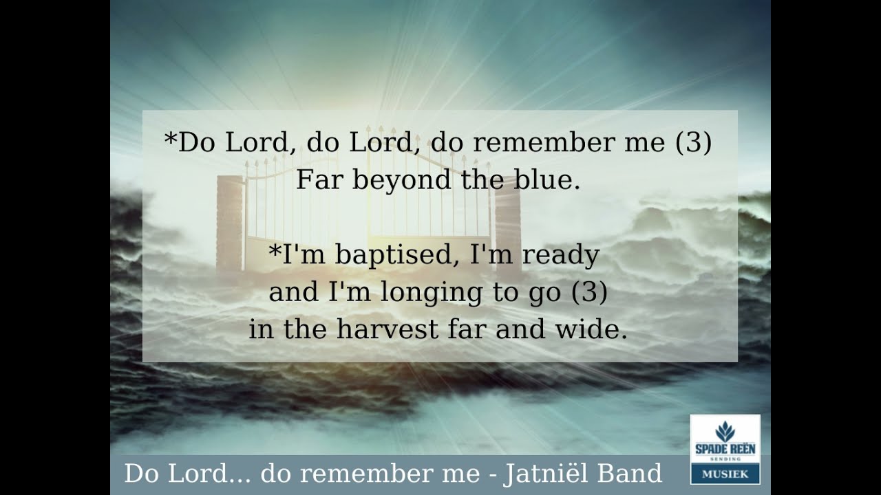 Do Lord... do remember me