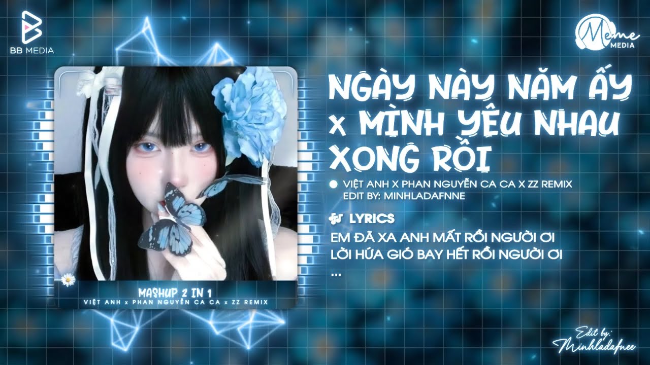 MASHUP Ngày Này Năm Ấy x Mình Yêu Nhau Xong Rồi (HUY PT REMIX) - Việt Anh x Phan Nguyễn Ca Ca