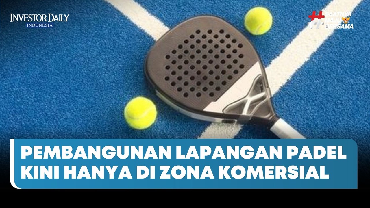 Pembangunan Lapangan Padel Kini Hanya di Zona Komersial - Investor Daily TV
