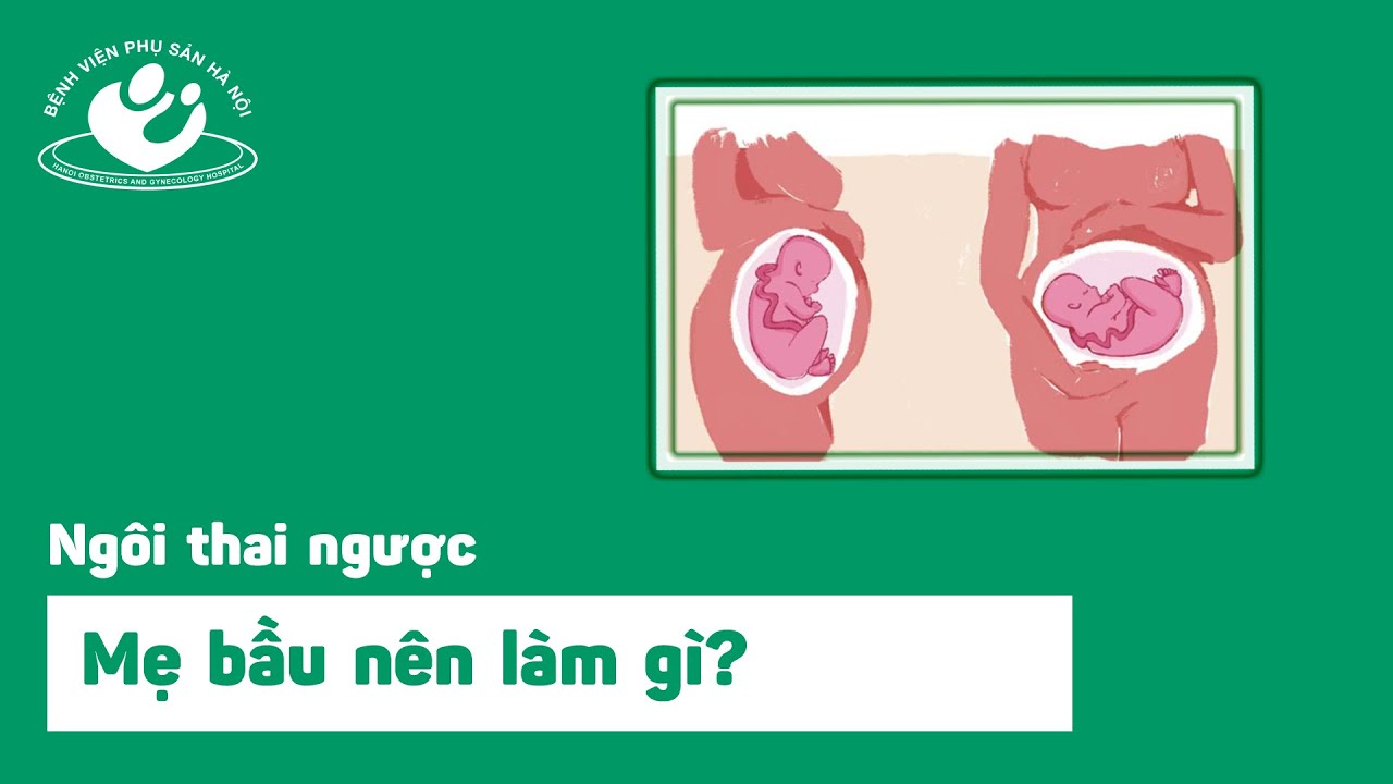 Mẹ bầu cần làm khi ngôi thai ngược