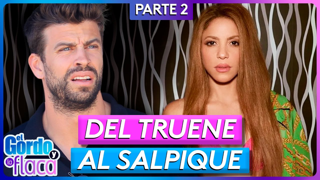 El truene de Shakira y Piqué (PARTE 2): la canción de BZRP y la foto de Clara Chía | El Gordo y La F