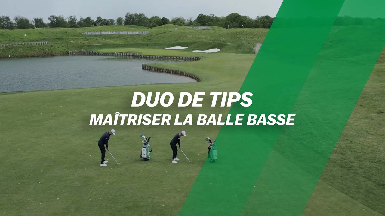 Comment maîtriser la balle basse ?