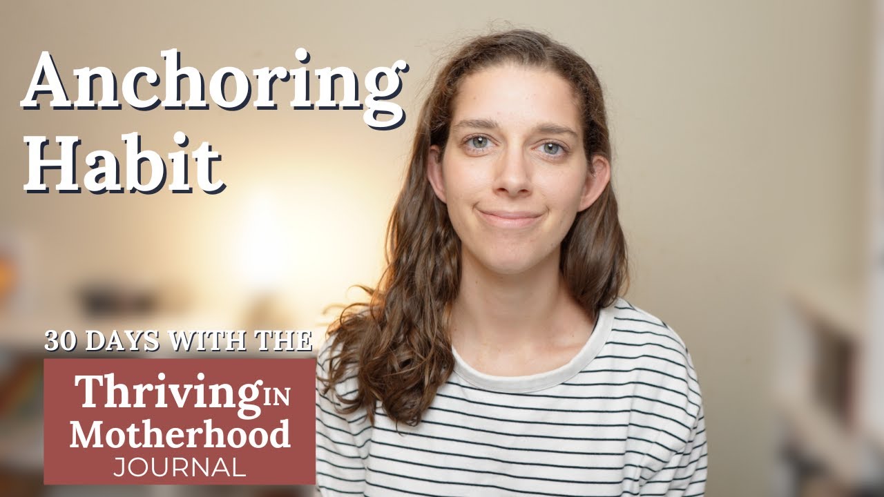 Anchoring Habit that Leads to Other Habits - Day 14 with the Thriving in Motherhood Journal