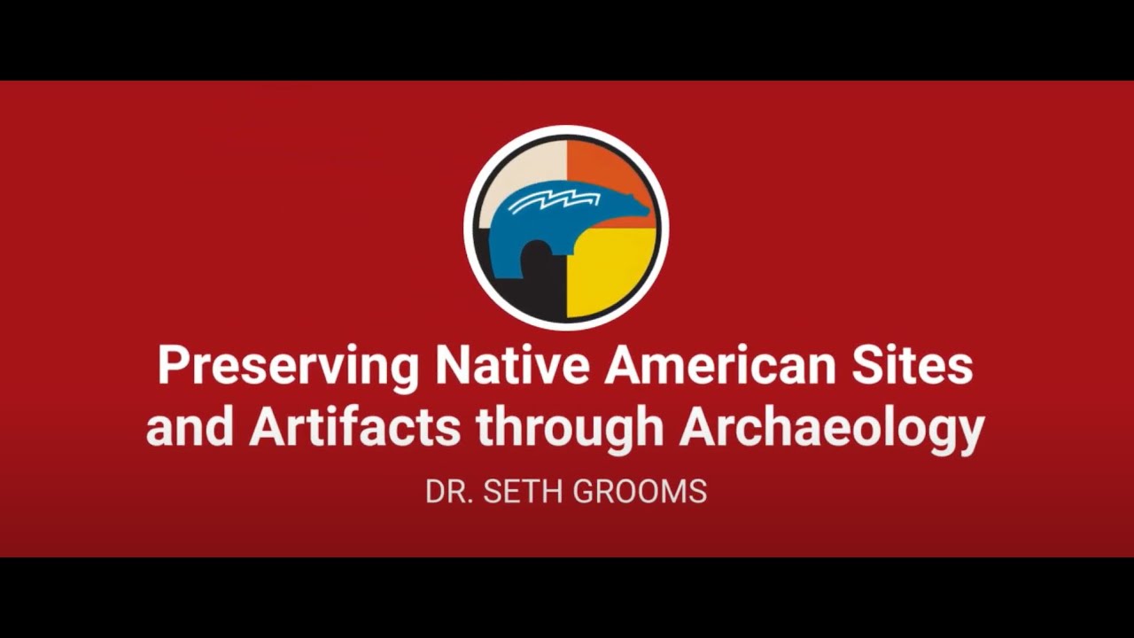 Preserving Native American Sites and Artifacts through Archaeology