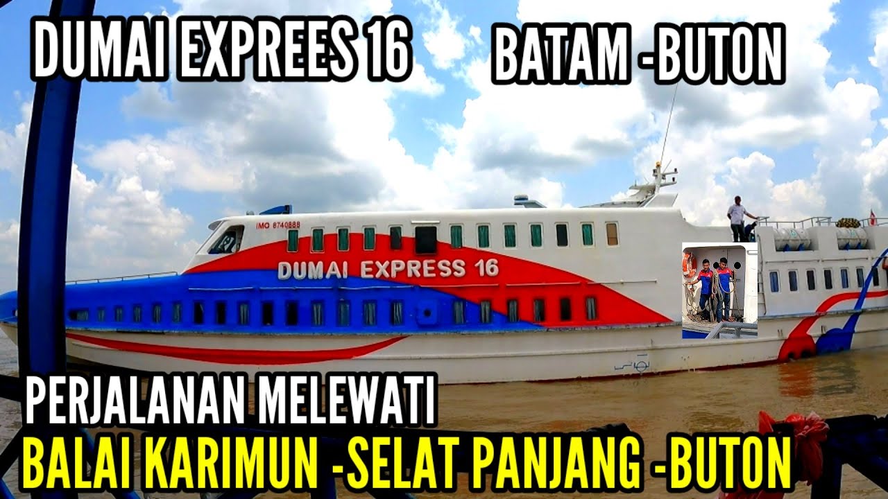 DUMAI EXPREES BATAM BUTON || PERJALANAN MELEWATI BALAI KARIMUN -SELAT PANJANG - BUTON