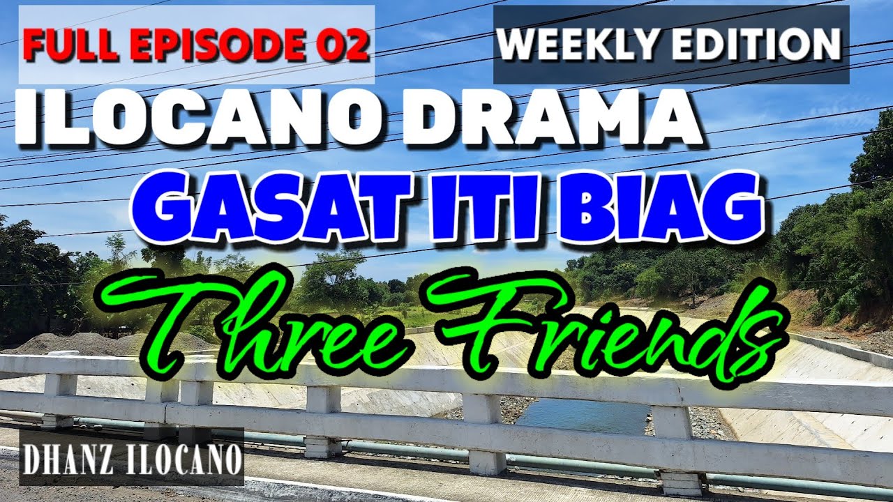 ILOCANO DRAMA | THREE FRIENDS FULL EPISODE | GASAT ITI BIAG WEEKLY EDITION