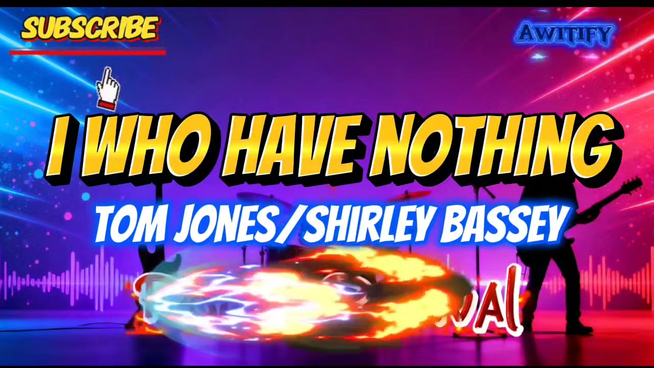 I WHO HAVE NOTHING - TOM JONES/SHIRLEY BASSEY (ROCK COVER)
