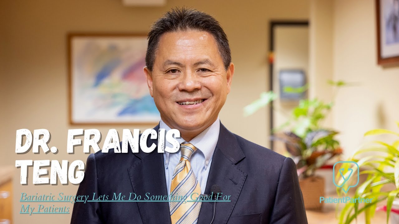 Bariatric Surgery Lets Me Do Something Good For My Patients | Dr. Francis Teng | Bariatric Surgeon
