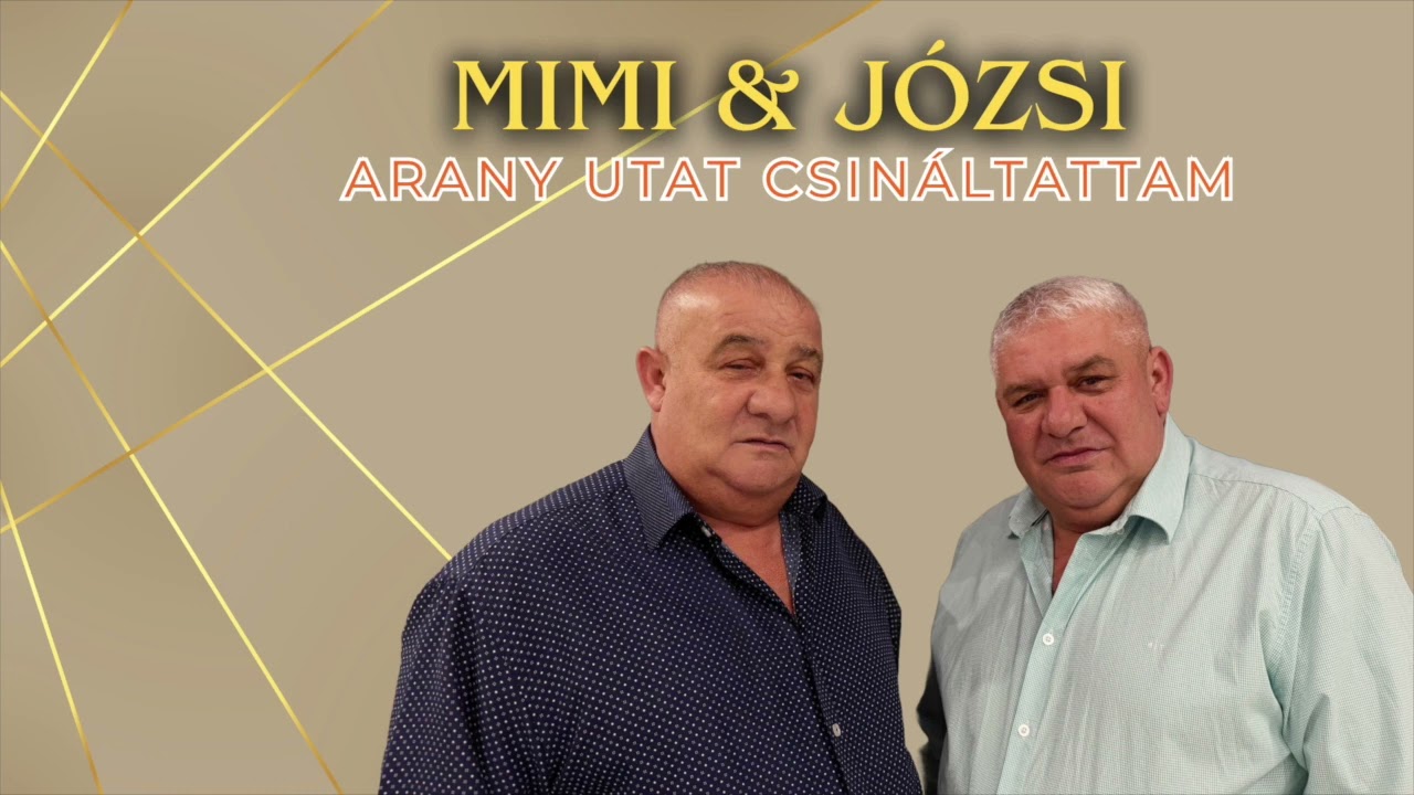 Mimi ❌ Józsi - Arany Utat Csináltattam - NEW -
