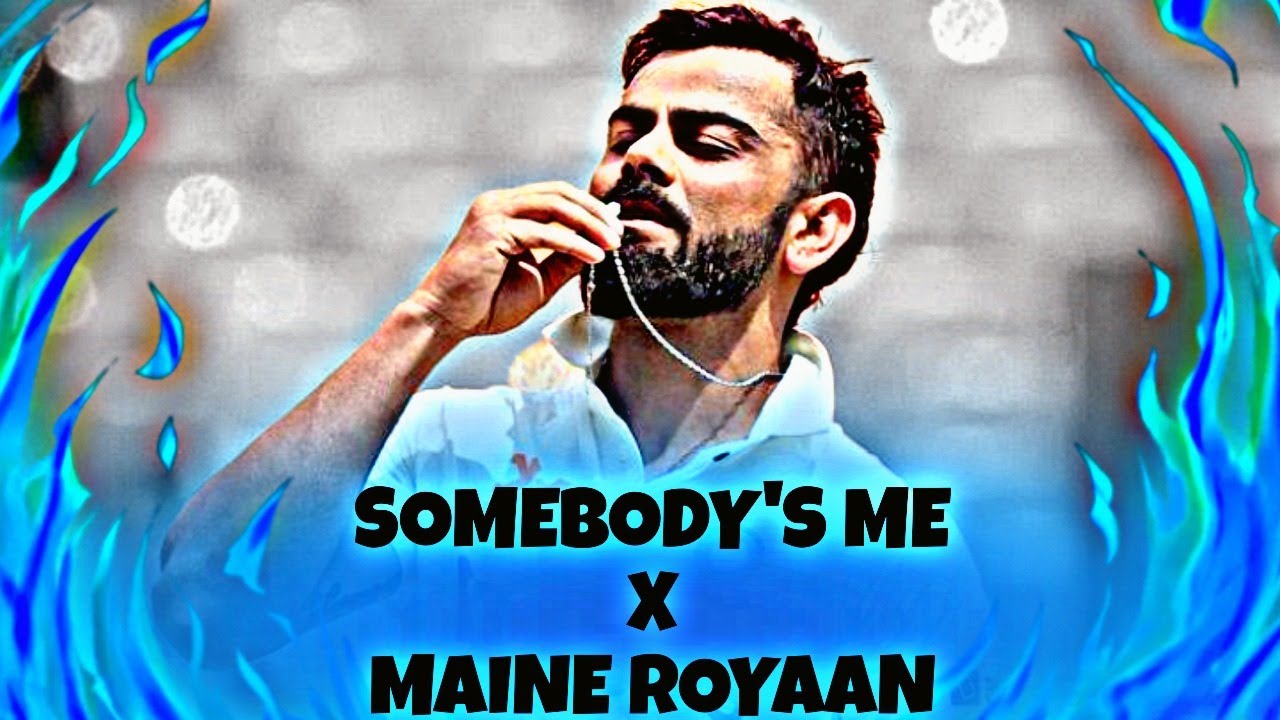 VIRAT KOHLI - Somebody's Me X Maine Royaan ✨❤ || Virat Kohli Asthetic Edit || Purbash Editz