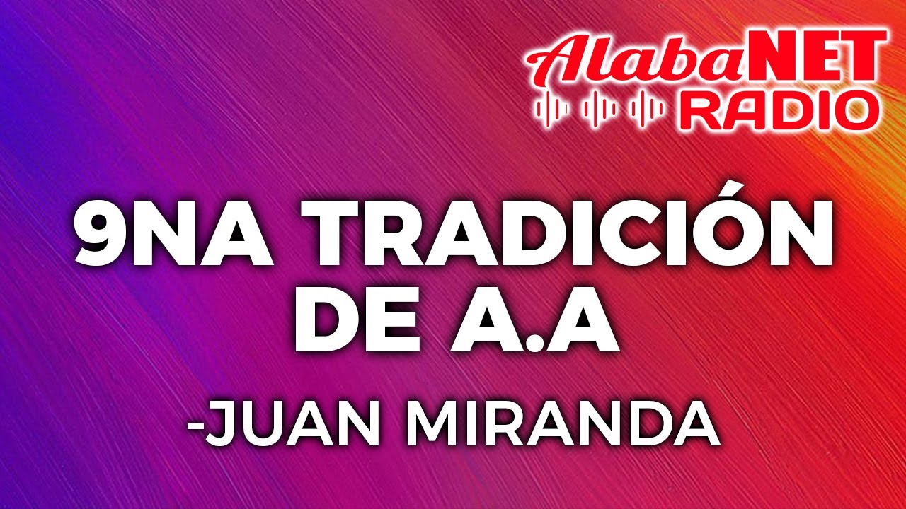 *DON JUAN MIRANDA | TEMA: 9NA TRADICIÓN DE A.A