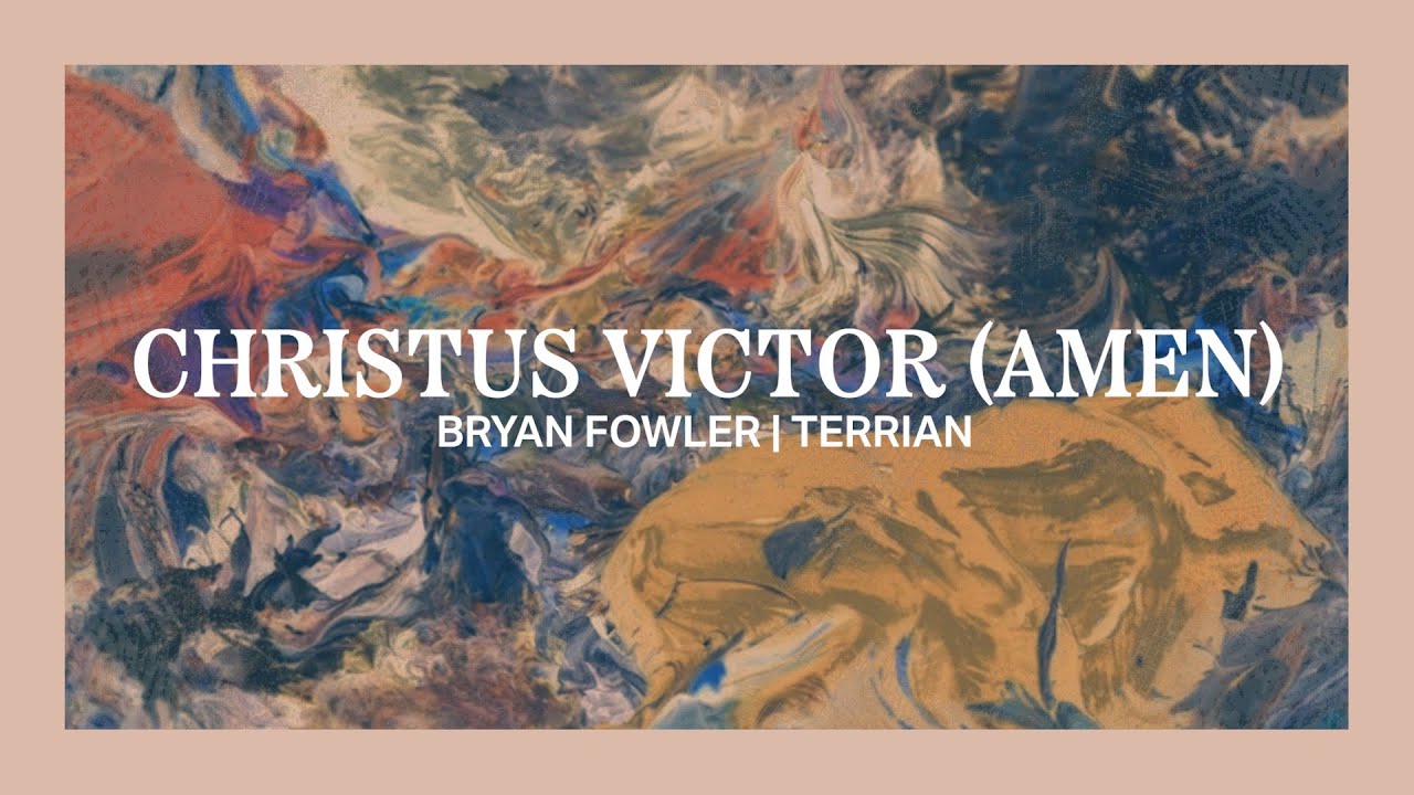 Christus Victor (Amen) | Bryan Fowler, Terrian - Official Lyric Video