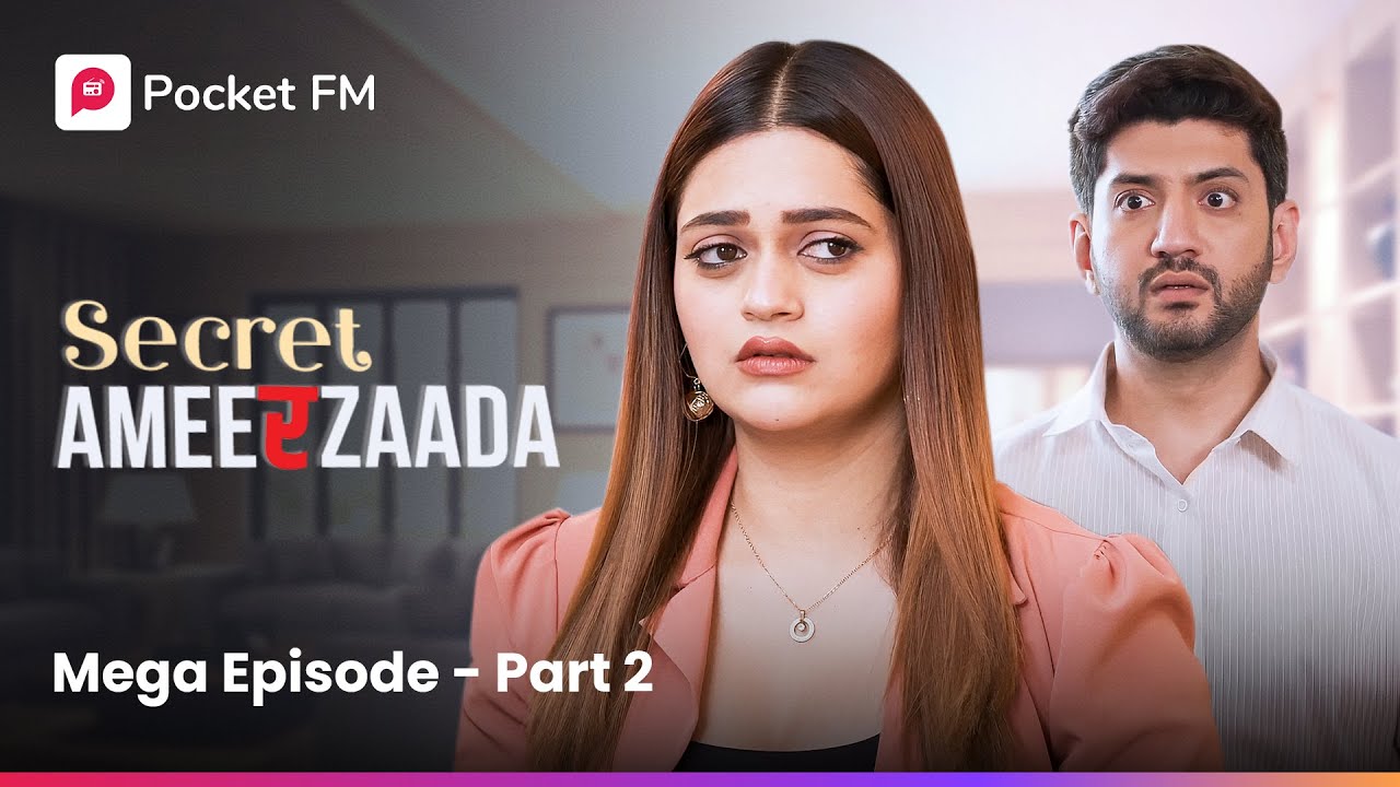 Mega Episode Part 2 | Secret Ameerzaada | 3M+ Views | Pocket FM | Episode 7-13