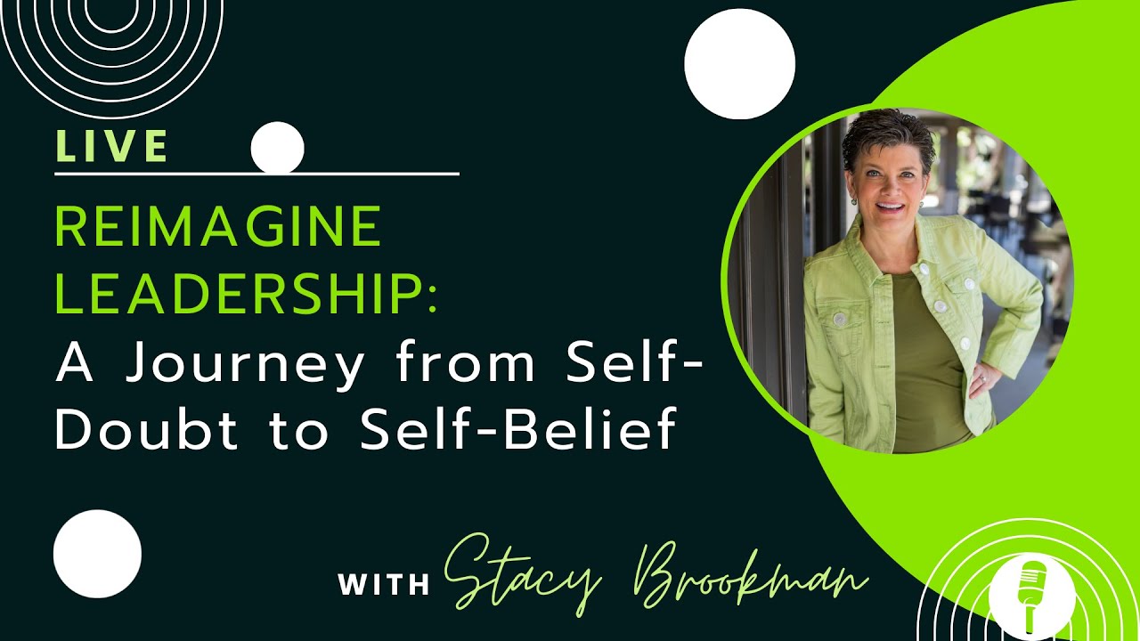 Reimagining Leadership: A Journey from Self-Doubt to Self-Belief