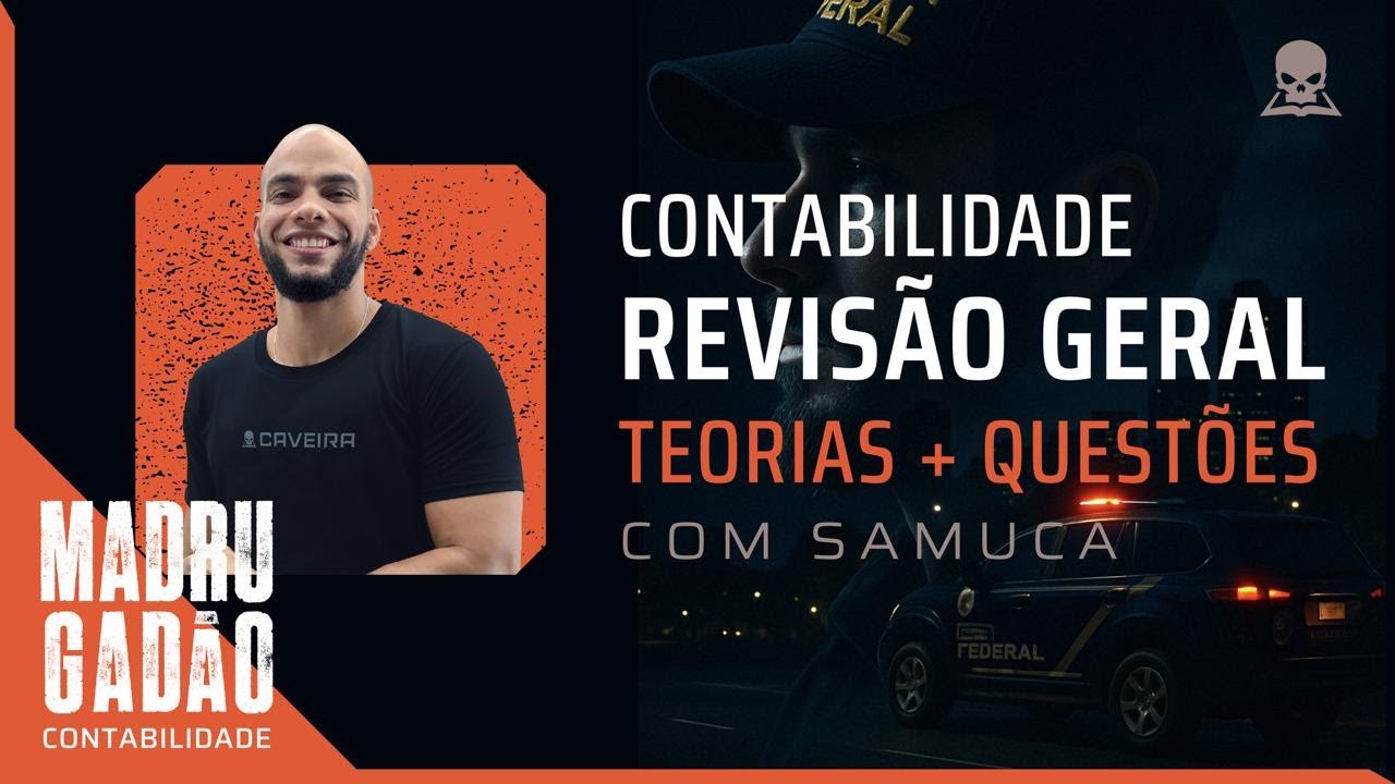 MADRUGADÃO DE CONTABILIDADE - CONCURSO PF - REVISÃO GERAL (TEORIA + QUESTÕES)