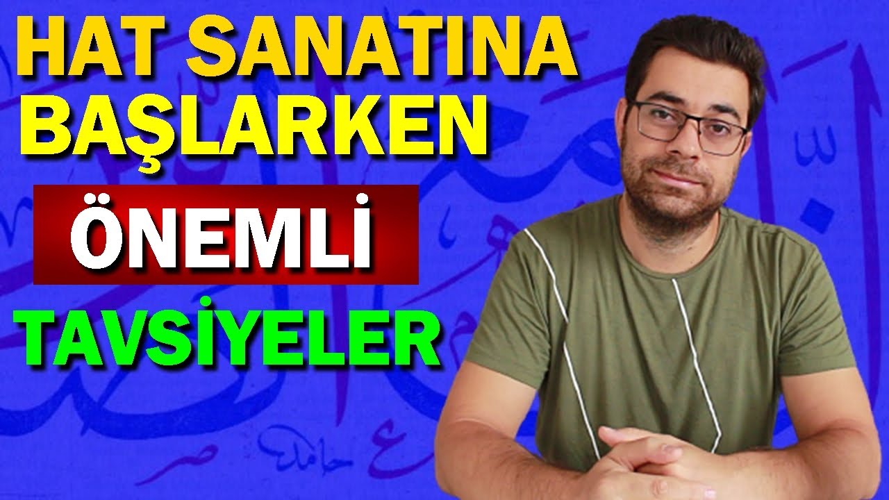 HAT SANATINA BAŞLARKEN &Ouml;NEMLİ TAVSİYELER (Hat Sanatı Nedir)