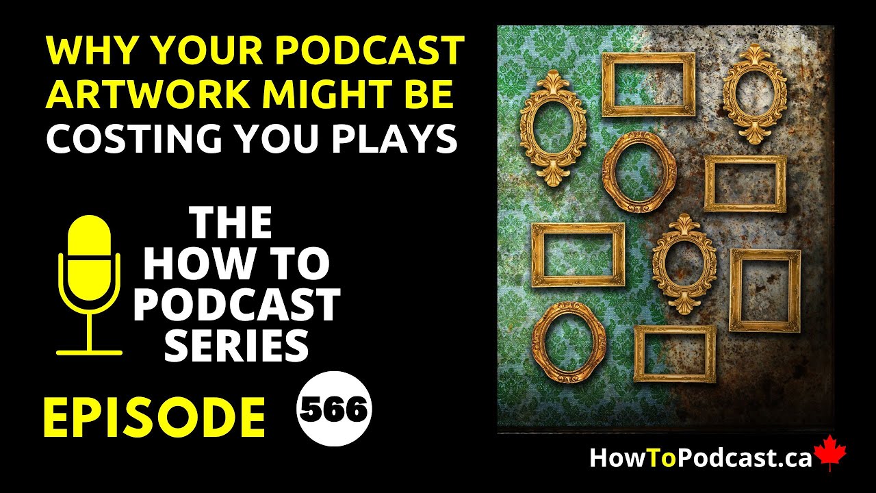 Why Your Podcast Artwork Might Be Costing You Plays - Podcasting Tips, The How To Podcast Series