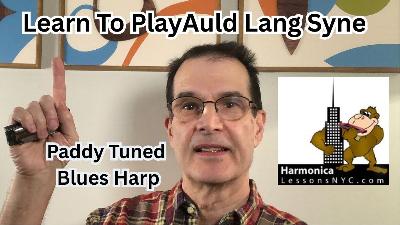 Learn To Play Auld Lang Syne On A Paddy Tuned Blues Harp