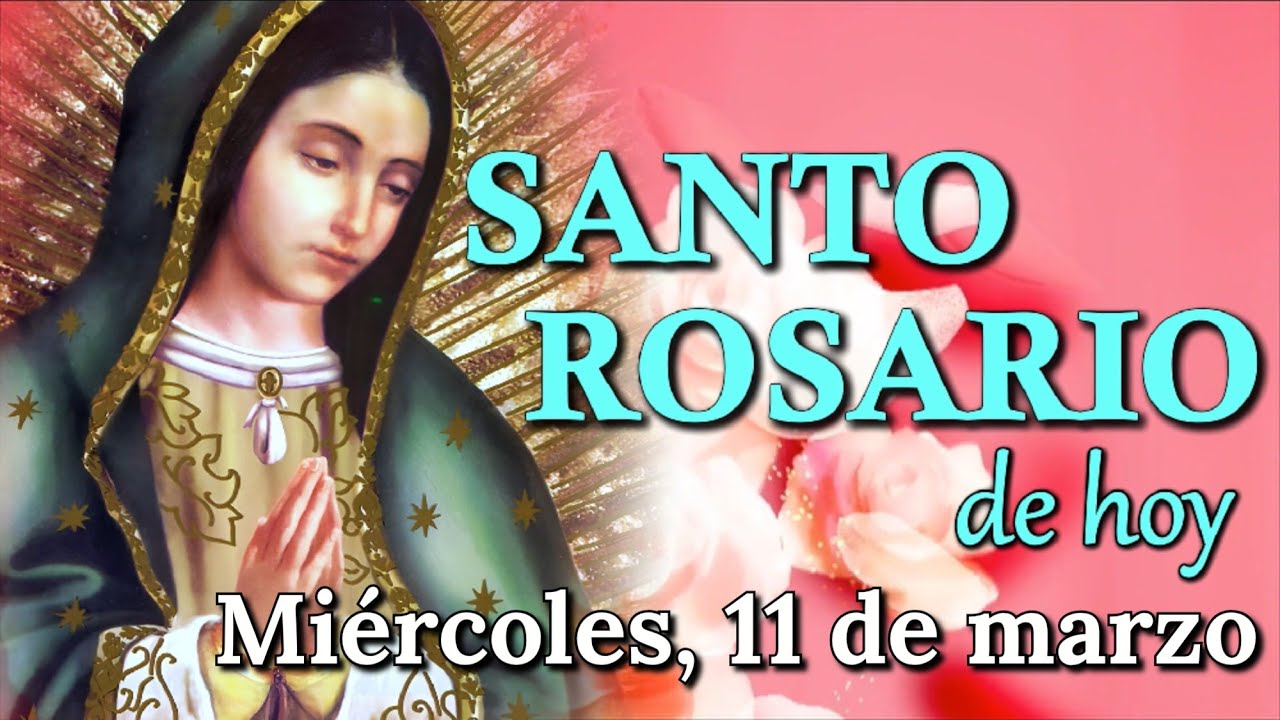 🙏 Santo Rosario de Hoy ✝️, Misterios Gloriosos, Miércoles 11 de marzo 2026.