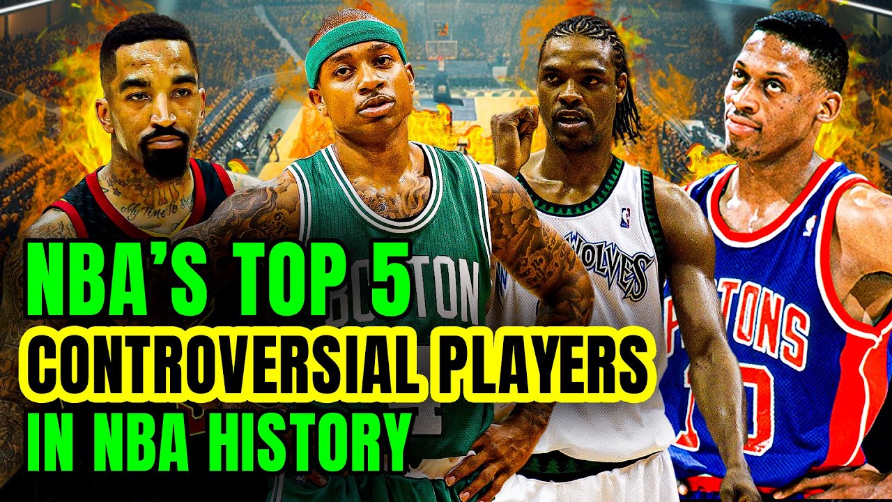 Top 5 Most Controversial Players in NBA History