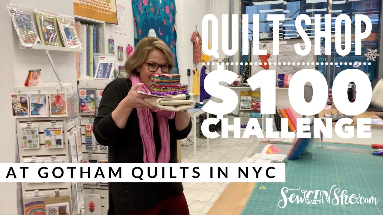 $100 Quilt Shop Challenge at Gotham Quilts in NYC!