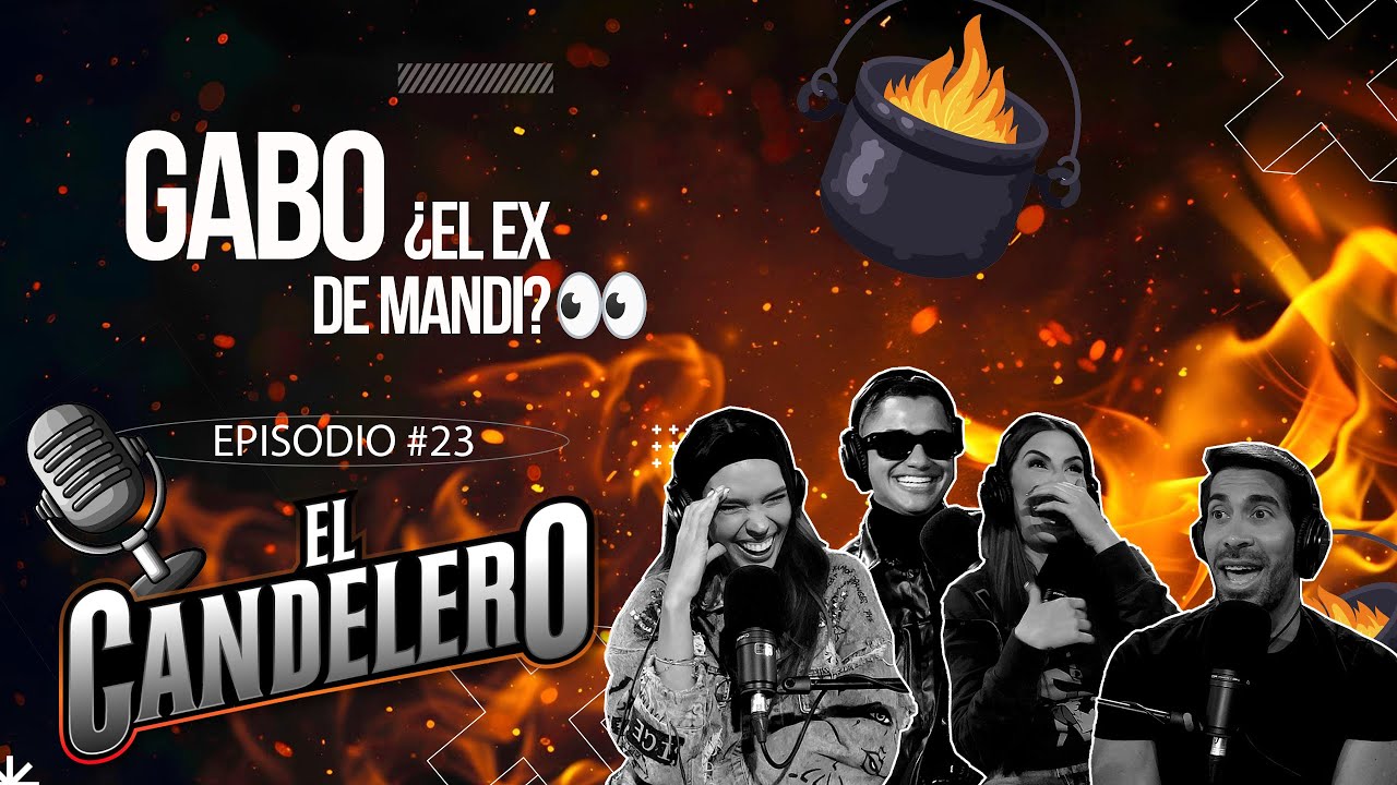 🎙️♨️ | 𝗘𝗹 𝗖𝗮𝗻𝗱𝗲𝗹𝗲𝗿𝗼 𝗽𝗼𝗱𝗰𝗮𝘀𝘁 EP 23 – Gabo ¿El ex de Mandi? 👀