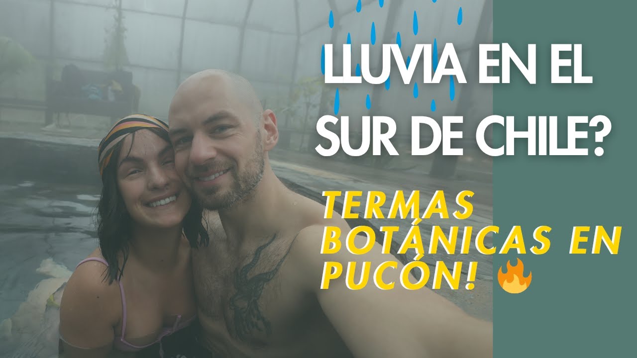 ¿Qué hacer un día de lluvia en Pucón? Visitamos el primer parque termal botánico del mundo 💦🔥