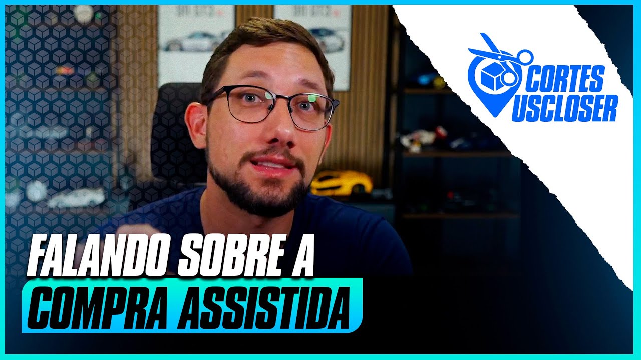 APRENDA COMO FUNCIONA A COMPRA ASSISTIDA NA USCLOSER