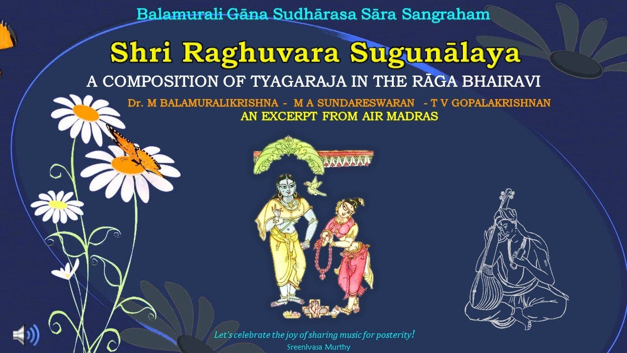 Shri Raghuvara Sugunālaya - Bhairavi - Tyagaraja - Dr. M Balamuralikrishna