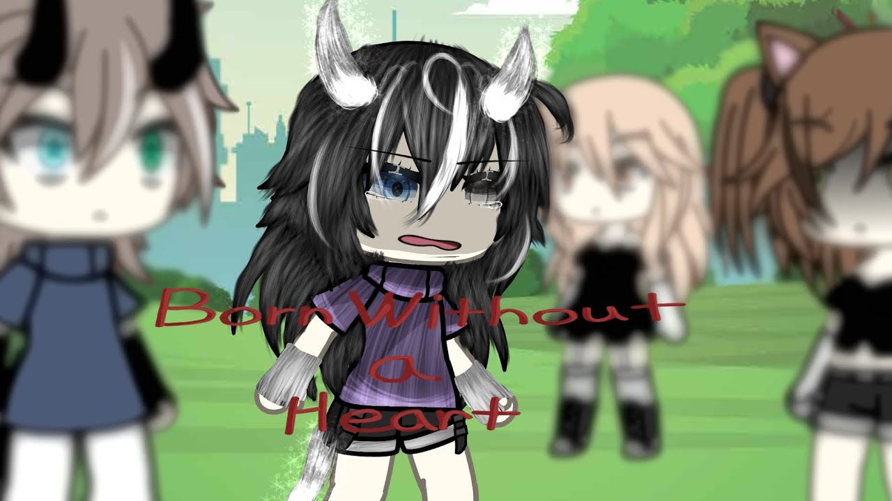 || Born without a heart || |GLMV| |GACHA LİFE|