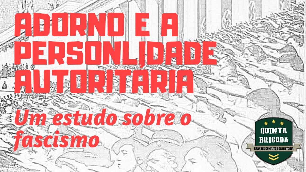 Adorno e a personalidade autoritária. Um estudo sobre o fascismo.