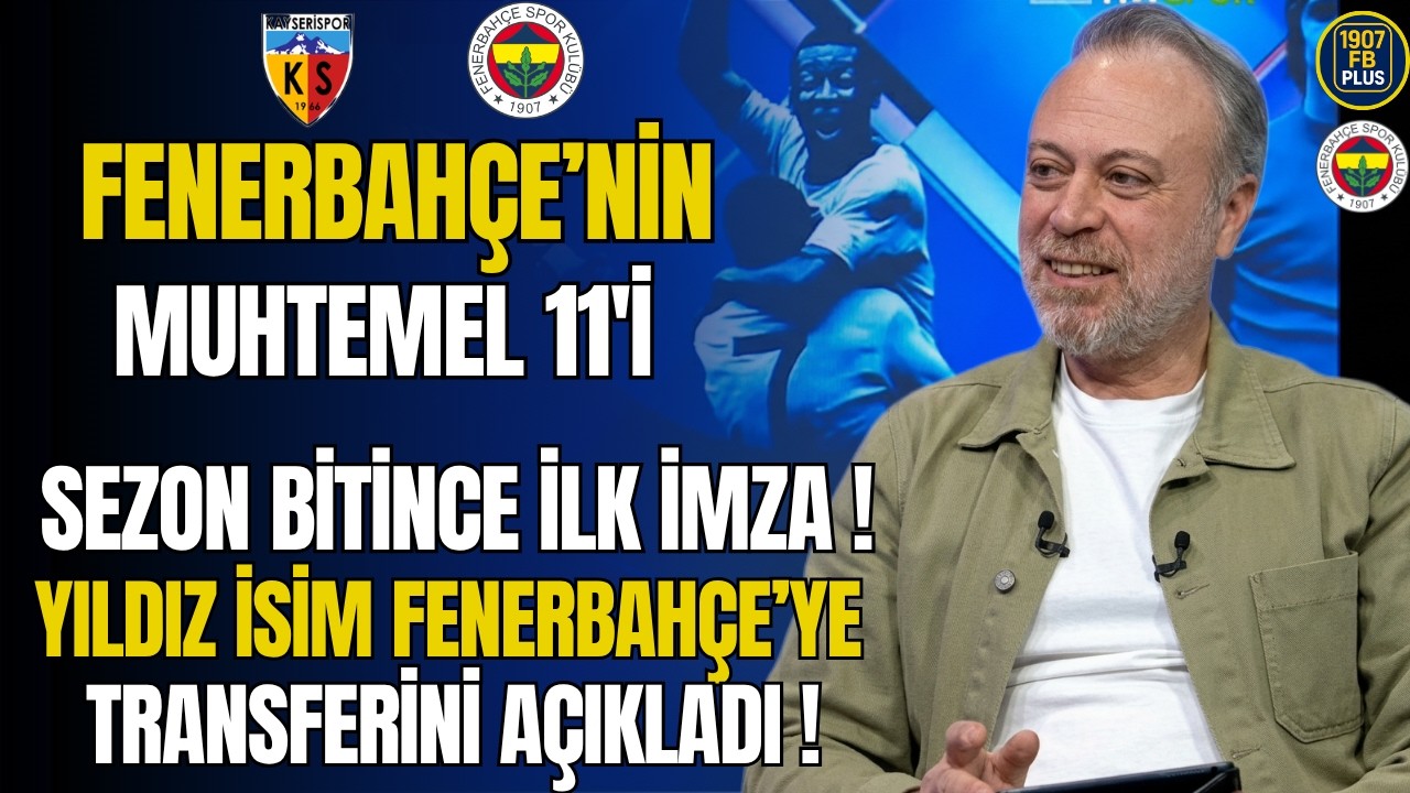Fenerbah&ccedil;e'nin Muhtemel 11'i! Sezon Sonu İlk İmza Yıldız İsim Fenerbah&ccedil;e'ye Transferini A&ccedil;ıkladı!