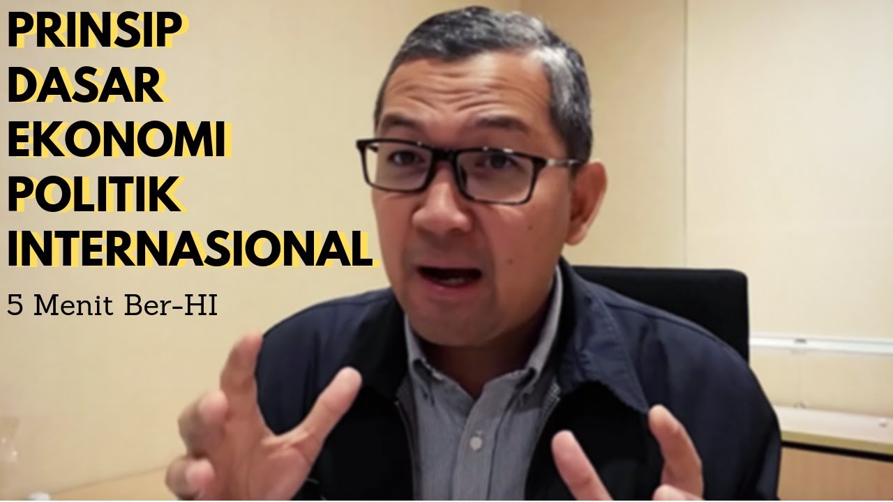 Prinsip Dasar Ekonomi Politik Internasional  |  5 Menit Ber-HI