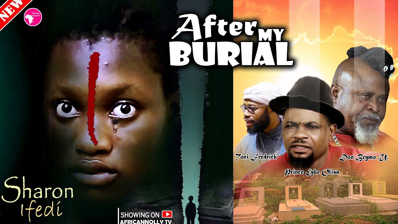 AFTER MY BURIAL - NOT FOR KIDS - Sharon Ifedi, Prince Iyk Olisa - Latest Nigerian Movies 2025