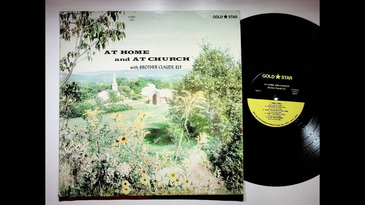 1973 Brother Claude Ely At Home And At Church Gospel Christian Gold Star Vinyl LP Record