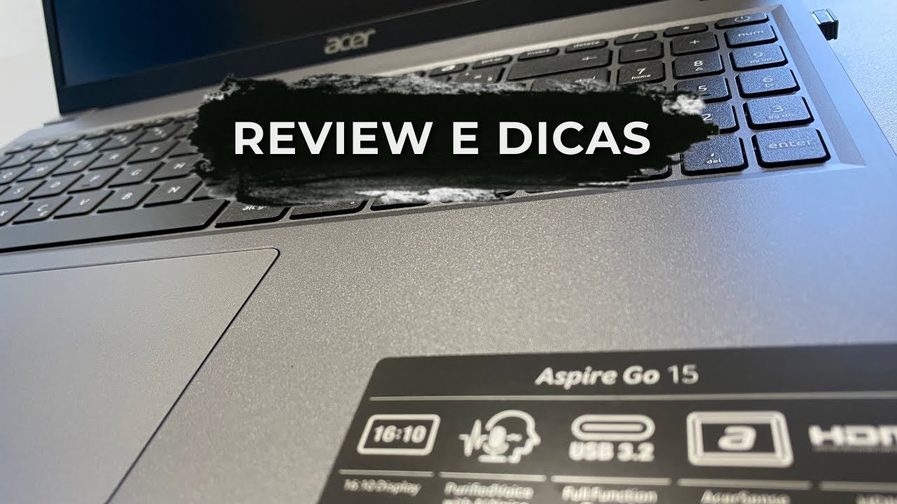 Acer Aspire GO 15 ! REVIEW E DICAS | O Melhor Custo Beneficio em 2025?