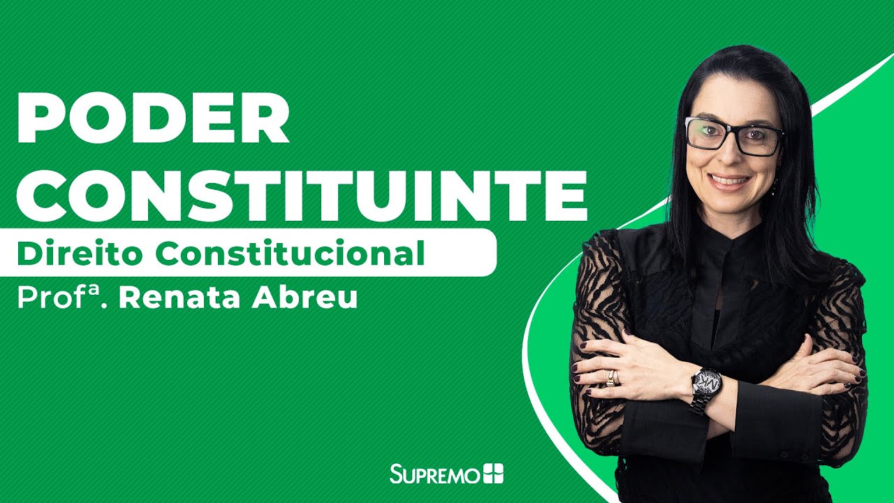 Poder Constituinte - Direito Constitucional - Prof&ordf;. Renata Abreu